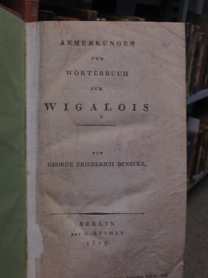 Ck  106 Anmerk.: Anmerkungen und Wörterbuch zum Wigalois (1819)