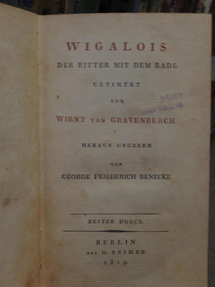 Ck  106 3. Ex: Wigalois : Der Ritter mit dem Rade ; getihtet von Wirnt von Gravenberch (1819)