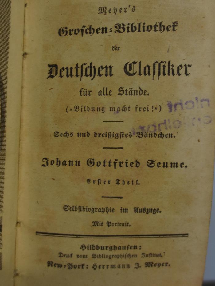 Cl  113 1-8: Meyer's Groschen-Bibliothek der Deutschen Classiker für alle Stände ("Bildung macht frei!") : Sechs und dreißigstes Bändchen: Erster Theil (o.J.)