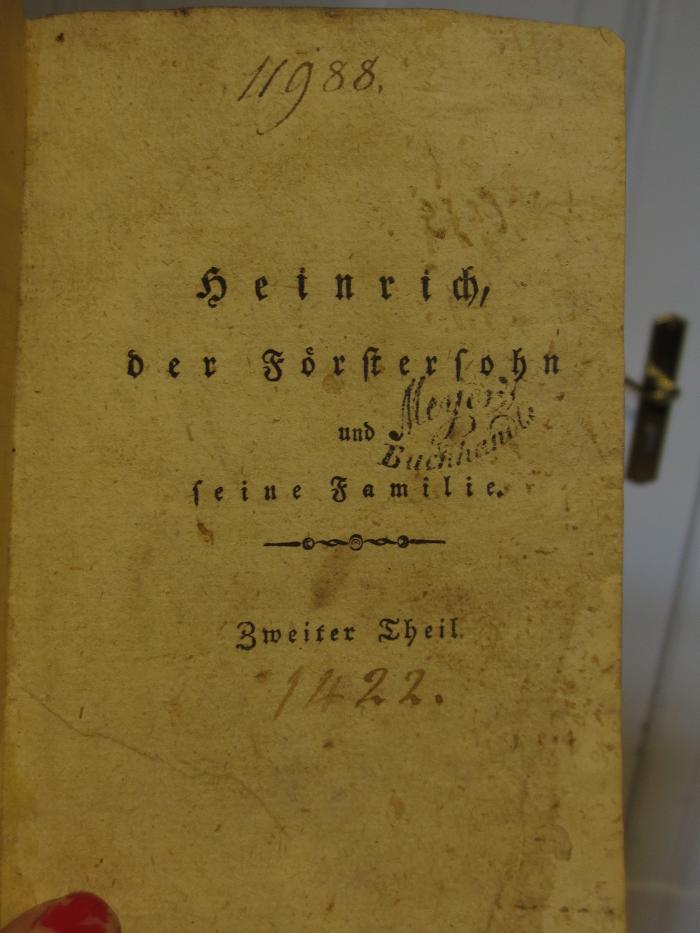 Cl  117 2: Heinrich der Förstersohn und seine Familie : Zweiter Theil (1803);- (unbekannt), Von Hand: Nummer; '11988.'. ;- (unbekannt), Von Hand: Nummer; '1422.'. 