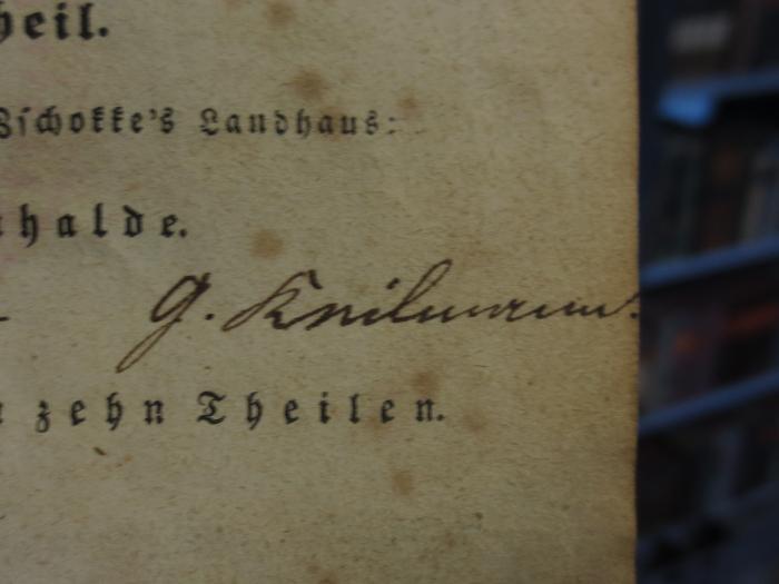 Cl  120 h1: Ausgewählte Novellen und Dichtungen : von Heinrich Bschotte : Erster Theil (1847);- (Keilmann, G.), Von Hand: Autogramm, Name; 'G. Keilmann.'. 