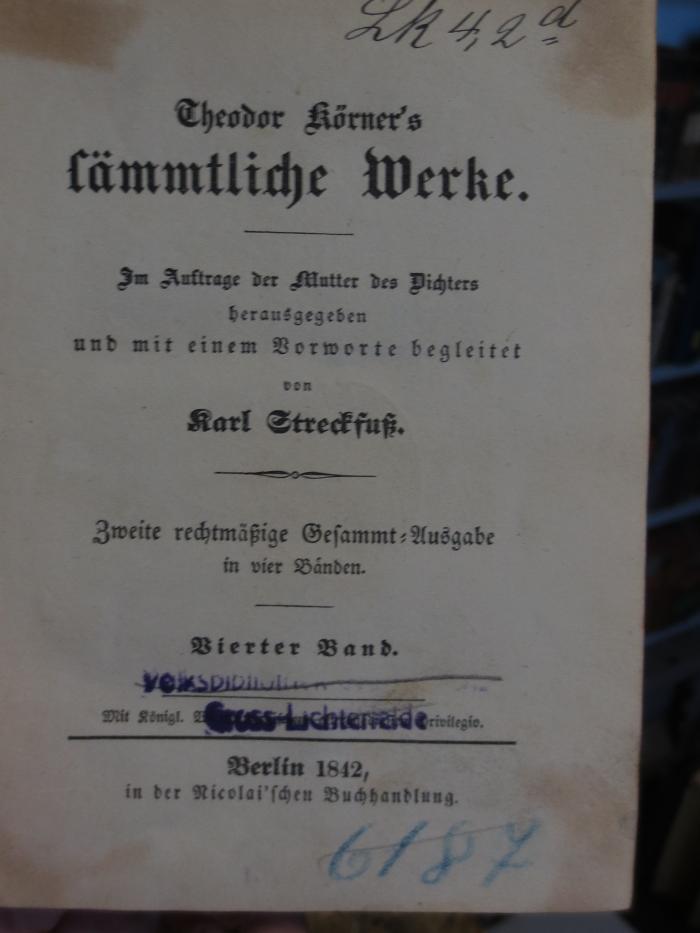 Cl  123 b4: Theodor Körner's Sämmtliche Werke : Vierter Band (1842);- (unbekannt), Von Hand: Nummer; '6187'. 