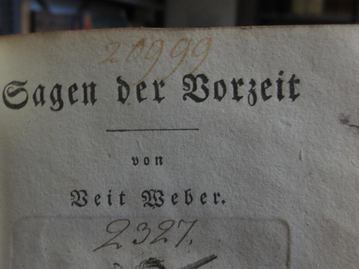 Cl  131 6: Sagen der Vorzeit : Sechster Band : Die heilige Vehme (1795);- (unbekannt), Von Hand: Nummer; '20999
2327.'. 