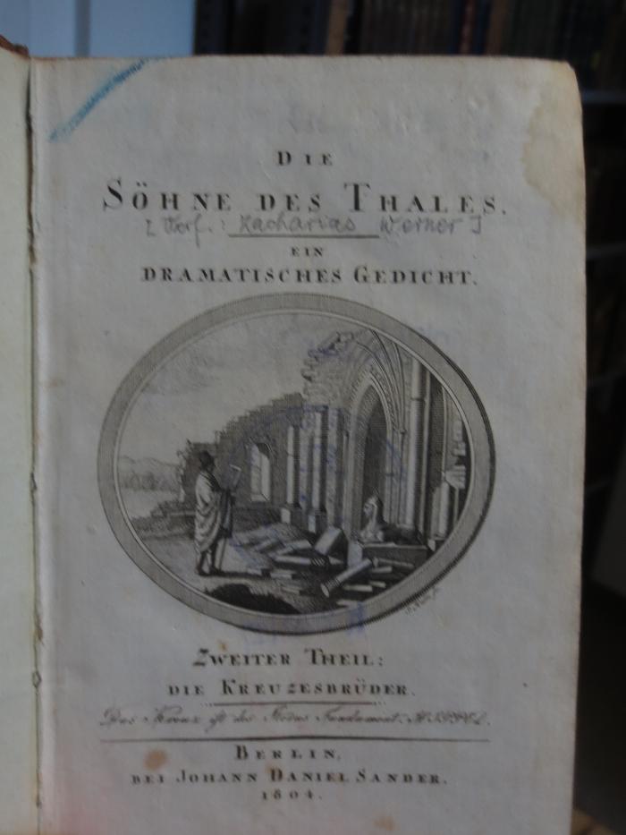 Cl  143 2: Die Söhne des Thales : Ein Dramatisches Gedicht : Zweiter Theil : Die Kreuzesbrüder (1804);- (unbekannt), Von Hand: Zeichen. 
