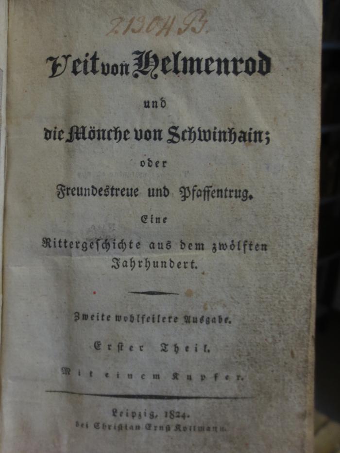 Cl  126 1: Veit von Helmenrod und die Mönche von Schwinhain : oder Freundestreue und Pfaffentrug : Eine Rittergeschichte aus dem zwölften Jahrhundert : Erster Theil (1824)