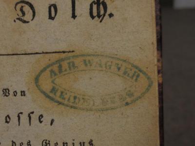 Cl  24 1.2 2.Ex.: Der Dolch : Erster Theil (1796);- (Wagner, Alb.), Stempel: Name, Ortsangabe; 'Alb. Wagner
Heidelberg'.  (Prototyp)