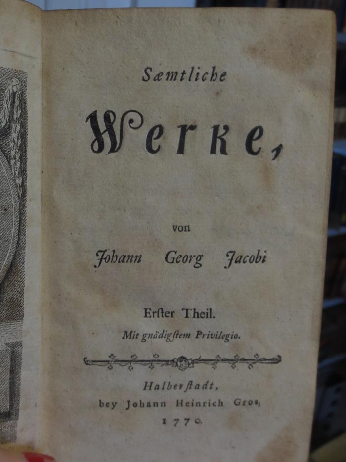 Cl 253: Saemtliche Werke : von Johann Georg Jacobi :  Erster Theil (1770)