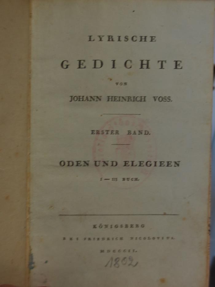 Cl  266 1: Lyrische Gedichte : von Johann Heinrich Voss : Erster Band : Oden und Elegieen ([1802])