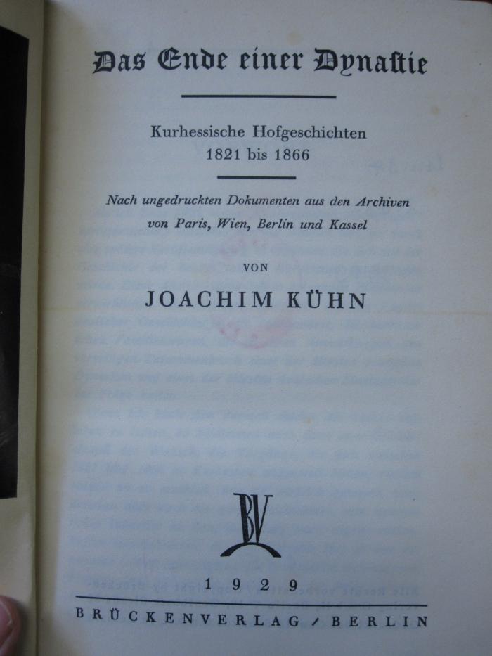 An 34 2. Ex.: Das Ende einer Dynastie : Kurhessische Hofgeschichten 1821 bis 1866. (1929)