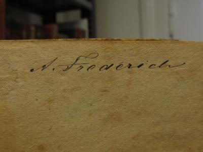 Cl 309 5, 2. Ex.: Goethe's Werke : Fünfter Band (1807);- (Friderich, A.), Von Hand: Autogramm, Name; 'A. Friderich'. 