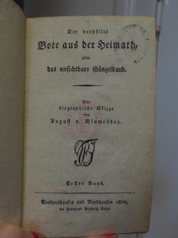Cl 338 1: Der verhüllte Bote aus der Heimath : oder das unsichtbare Gängelband : Eine biographische Skizze : Erster Band  (1822);- (unbekannt), Stempel: -. 