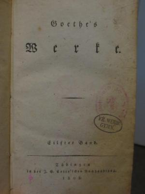 Cl 309 11, 3.Ex.: Goethe's Werke : Eilfter Band (1808)