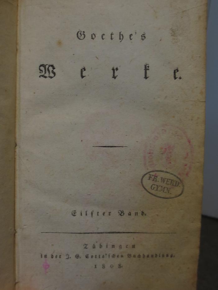 Cl 309 11, 3.Ex.: Goethe's Werke : Eilfter Band (1808)