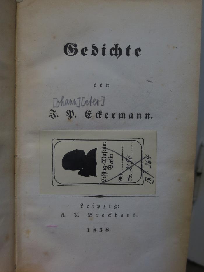 Cl 357: Gedichte : von J. P. Eckermann (1838);- (Lessing-Museum (Berlin)), Von Hand: Signatur; '2150
IX S. 264'. 