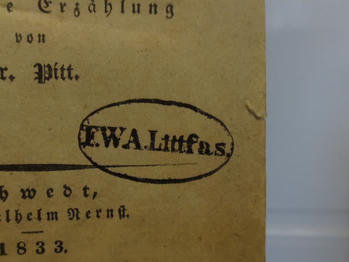 Cl 483: Der falsche Waldemar : oder Die Markgrafensteine bei Fürstenwalde : Eine historische Erzählung (1833);- (Littfas, F. W. A. ), Stempel: Name; 'F. W. A. Littfas'.  (Prototyp)