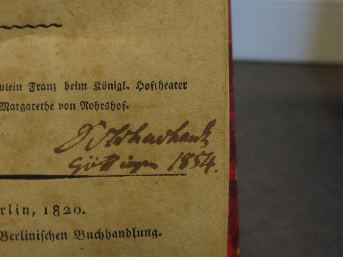 Cl 440: Die beiden Gutsherren : Lustspiel in fünf Aufzügen (1820);- (N[..harha...][?], S.[?]), Von Hand: Autogramm, Name, Ortsangabe, Datum; 'S. N[..harha...]
Göttingen 1854.'. 