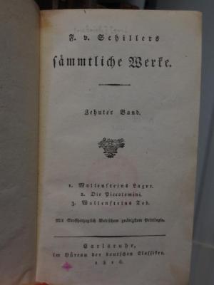Cl 698 10: F. v. Schillers sämmtliche Werke : Zehnter Band : Wallensteins Lager : Die Piccolomini : Wallensteins Tod (1816)