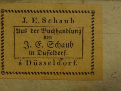 Cl 182: Der gute Fridolin und der böse Dietrich : eine lehrreiche Geschichte für Aeltern und Kinder (o.J.);- (J. E. Schaub (Düsseldorf)), Etikett: Name, Buchhändler, Ortsangabe; 'J. E. Schaub
Aus der Buchhandlung von J. E. Schaub in Düsseldorf.
à Düsseldorf.'.  (Prototyp)