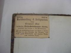 - (Emanuel Mai (Berlin)), Etikett: Name, Ortsangabe, Buchhändler; '153 a.
Buchhandlung &amp; Antiquarium von Emanuel Mai in Berlin, Friedrichsstr. 153a, zwischen den Linden u. der Mittelstrasse, hält ein reichhaltiges Lager von älteren u. neueren Werken in allen Zweigen des Wissens, und kauft ganze Bibliotheken und einzelne Werke zum höchsten Preise.'.  (Prototyp)