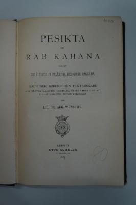 Asch4377 : Pesikta des Rab Kahana : Das ist die älteste in Palästina redigierte Haggada. Nach der Buberschen Textausgabe zum ersten Male ins Deutsche übertragen und mit Einleitung und Noten versehen (1885);- (Bergungsstelle 080, Bibliothek des Herrn Schöngart), Von Hand: Nummer; '80'. 