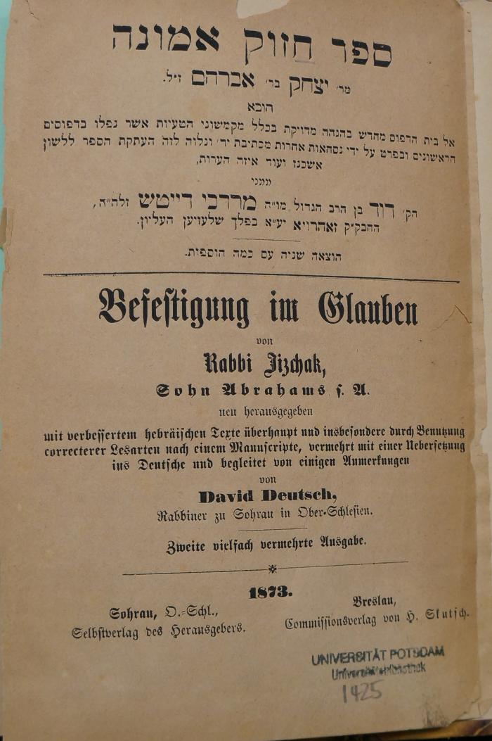 Asch1425 : ספר חזוק אמונה = Befestigung im Glauben von Rabbi Jitchak, Sohn Abrahams s.A.





  (1783)