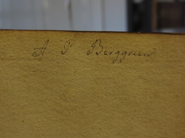 Cl 265 1.2.: Geistliche Lieder : Erster Theil (1773);- (Berggreen, Andreas Peter), Von Hand: Autogramm, Name; 'A. P. Berggreen'. 