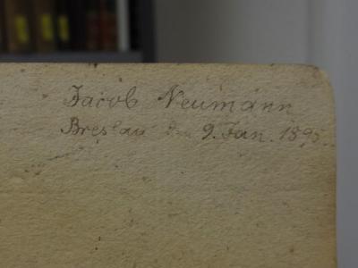 Cl 717 [1], 1: Johann Gottfried von Herder's Sämmtliche Werke : Zur schönen Literatur und Kunst : Erster Theil (1813);- (Neumann, Jacob), Von Hand: Autogramm, Name, Ortsangabe, Datum; 'Jacob Neumann
Breslau am 9. Jan. 1895.'. 