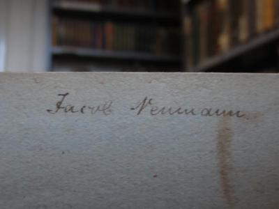Cl 717 [2], 11: Johann Gottfried Herder's Briefe zur Beförderung der Humanität : Zweyte Hälfte : Nach Philosophie und Geschichte : Geschrieben zwischen den Jahren 1793 und 1797 (1813);- (Neumann, Jacob), Von Hand: Autogramm, Name; 'Jacob Neumann.'. 