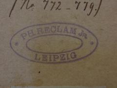 - (Verlag Philipp Reclam (Leipzig)), Stempel: Name, Ortsangabe; 'Ph. Reclam Jr.
Leipzig'.  (Prototyp)