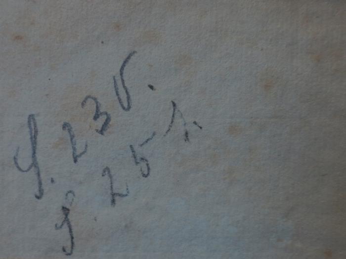 Cl 913 2: Goethe's Briefwechsel mit einem Kinde : Seinem Denkmal : Zweiter Theil (1835);- (unbekannt), Von Hand: Notiz, Nummer; 'S. 230.
S. 251.'. 