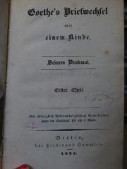 Cl 913 1: Goethe's Briefwechsel mit einem Kinde : seinem Denkmal : Erster Theil (1835)