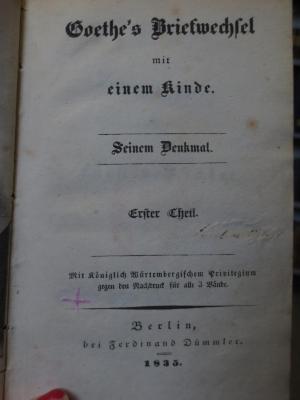 Cl 913 1: Goethe's Briefwechsel mit einem Kinde : seinem Denkmal : Erster Theil (1835)