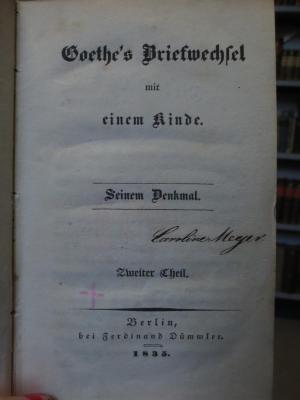 Cl 913 2: Goethe's Briefwechsel mit einem Kinde : Seinem Denkmal : Zweiter Theil (1835)