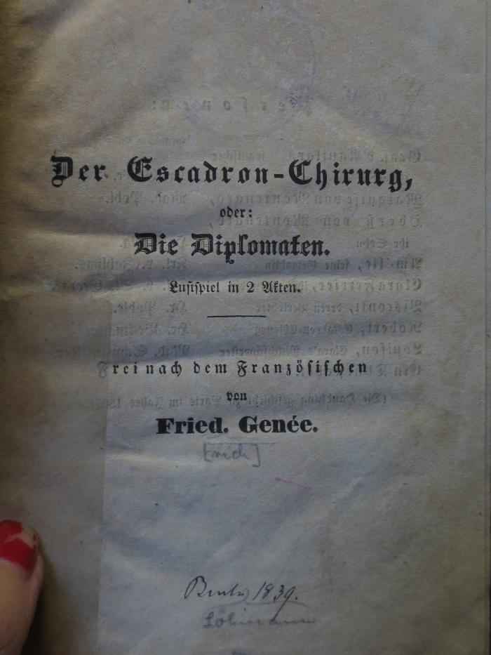 Cm 606: Der Escadron-Chirurg : oder die Diplomaten : Lustspiel in 2 Akten ([1839])