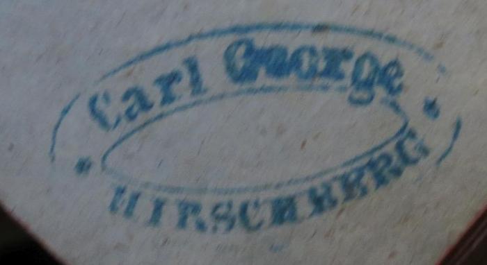 Cl 1037 4-7: Gedichte von Aloy's Blumauer (1819);- (George, Carl), Stempel: Name, Ortsangabe; 'Carl George. 
Hirschberg
'.  (Prototyp)