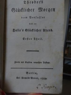 Cl 737 b, 1: Theodor's glücklicher Morgen : Erster Theil (1798)