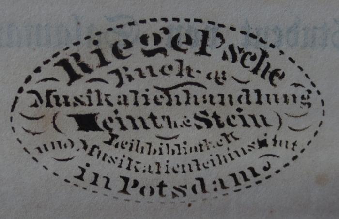 Cm 2394 1.2.: Mendoza, der Vater der Schelme : Ein Roman (1847);- (Riegel'sche Buchhandlung (Heintz &amp; Stein) (Potsdam)), Stempel: Name, Ortsangabe, Buchhändler; 'Riegel'sche Buch-&amp; Musikalienhandlung
Heintz &amp; Stein
Leihbibliothek und Musikalienleihinstitut
in Potsdam
'.  (Prototyp)