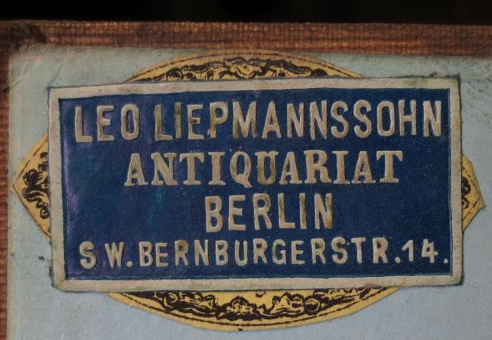 Cm 2679 b: Wilde Rosen (1847);- (Leo Liepmannssohn, Antiquariat), Etikett: Name, Ortsangabe, Buchhändler; 'Leo Liepmannssohn
Antiquariat
Berlin
S W. Bernburgerstr. 14'.  (Prototyp);- (unbekannt), Etikett: Buchhändler. 