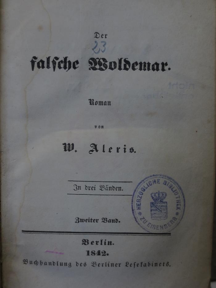 Cm 2949 2, 2. Ex.: Der falsche Woldemar : Zweiter Band (1842);- (unbekannt), Von Hand: Nummer; '23'. 