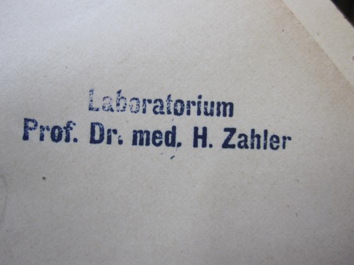 Ki 246 Ers.: Zur normalen und pathologischen Anatomie des Greisenalters (1938);G45 / 1532 (Zahler, Heinrich), Stempel: Name; 'Laboratorium Prof. Dr. med. H. Zahler'. 