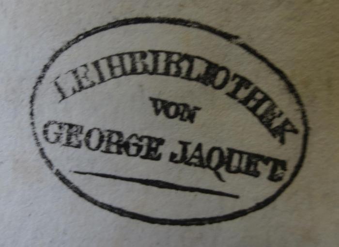 Cm  4243 b: Das weisse Gespenst : Blätter für Scherz und Ernst (1836);- (Jaquet, George), Stempel: Name, Berufsangabe/Titel/Branche; 'Leihbibliothek von George Jaquet'.  (Prototyp)