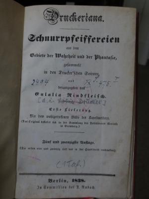 Cm;2494;IX S. 475 I. 4236;; ;;: Druckeriana : Schnurrpfeiffereien aus dem Gebiete der Wahrheit und der Phantasie, gesammelt in den Drucker'schen Soireen (1838)