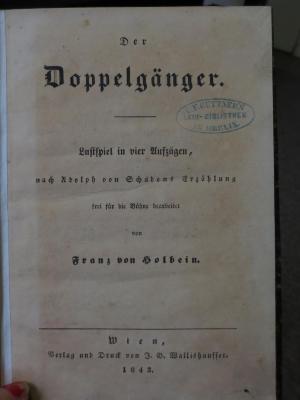 Cm 4238: Der Doppelgänger : Lustspiel in vier Aufzügen (1843)