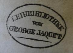 - (Jaquet, George), Stempel: Name, Berufsangabe/Titel/Branche; 'Leihbibliothek von George Jaquet'.  (Prototyp)