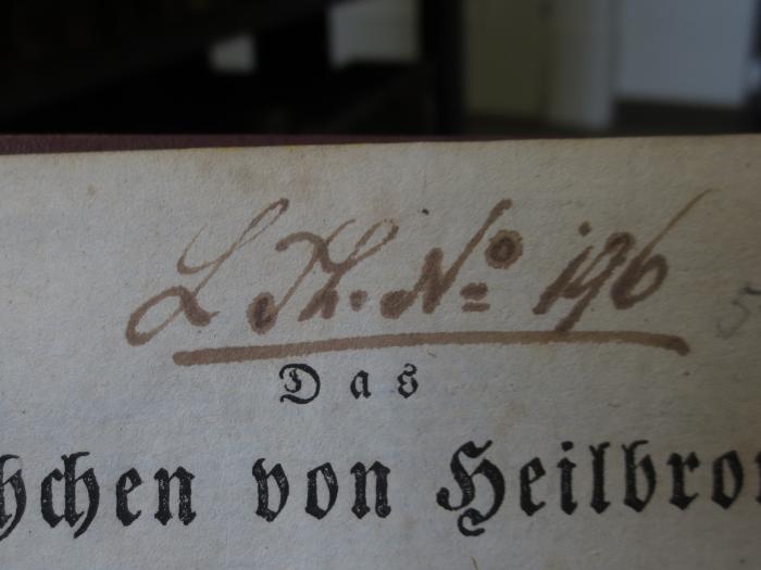 Cm 4266: Das Käthchen von Heilbronn : Großes romantisches Ritterschauspiel in fünf Aufzügen : Nebst einem Vorspiele in einem Aufzuge, genannt : Das heimliche Gericht (1834);- (unbekannt), Von Hand: Nummer; 'L [...]. No. 196'. 