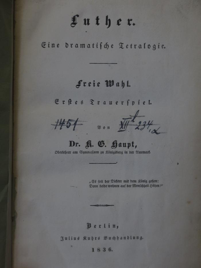 Cm;1451;XII l 234 4227;; ;;: Luther : Eine dramatische Tetralogie : Freie Wahl : Erstes Trauerspiel (1836)