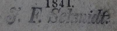 Cm 6114: Die Somnambule : Kunstleben : Liota oder der Schleierfall : Drei Novellen  (1841);- (Schmidt, J. F ), Stempel: Name; 'J. F. Schmidt.'.  (Prototyp)