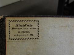 - (Nicolaische Buchhandlung), Etikett: Name, Buchhändler, Ortsangabe; 'Nicolai'sche Buchhandlung in Stettin
gr. Domstrasse No. 667.
'. 