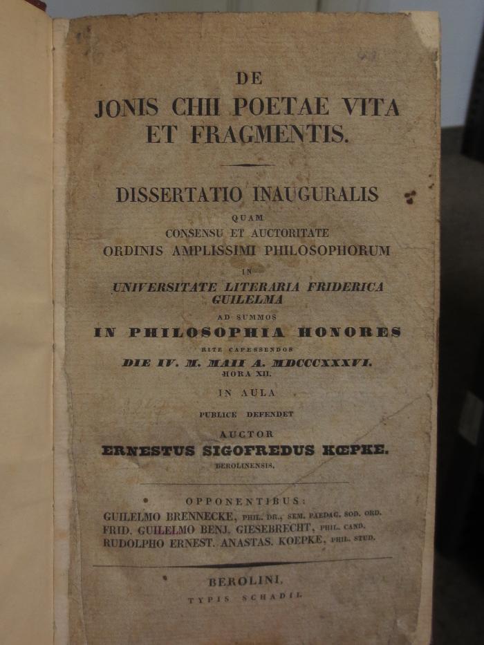 Cn 486: De jonis chii poetae vita et fragmentis : Dissertatio inauguralis quam consensu et auctoritate ordinis amplissimi philosophorum in universitate literaria friderica guilelma ad summos in philosophia honores (1836)