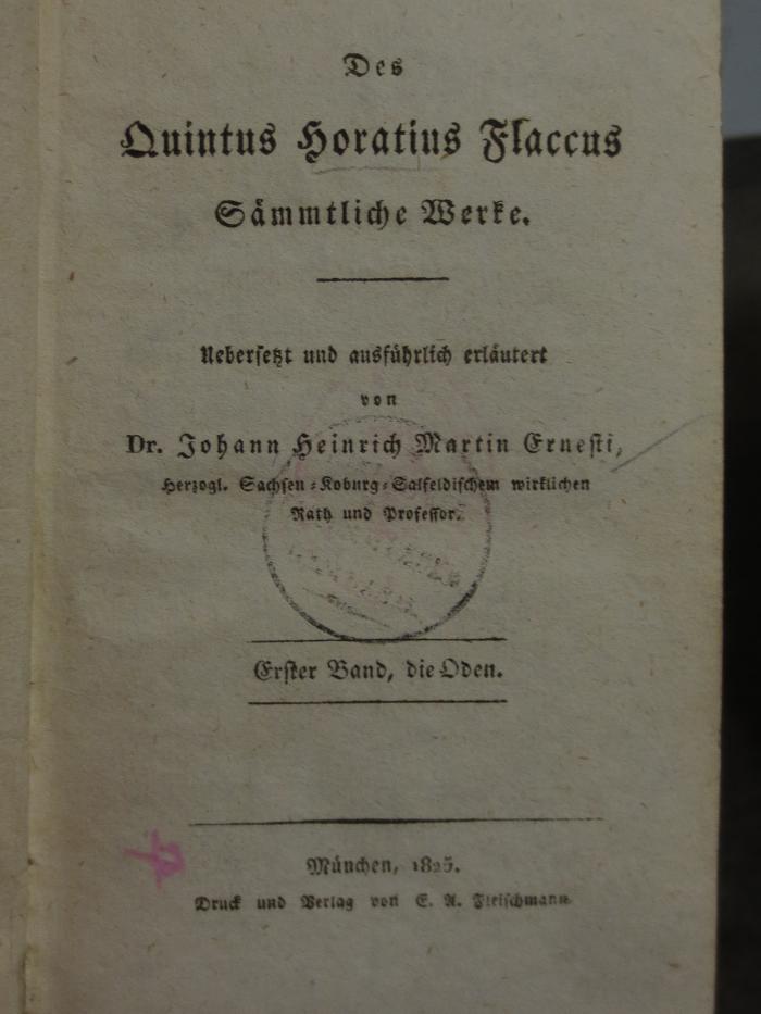 Cn 545 1: Des Quintus Horatius Flaccus Sämmtliche Werke : Erster Band : Die Oden (1825)